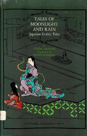 Tales of Moonlight and Rain : Japanese Gothic Tales by Uyeda Akinari (1972-06-01) Hardcover by Ueda Akinari, Ueda Akinari
