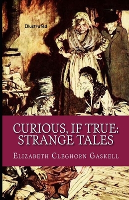 Curious, If True: Strange Tales Illustrated by Elizabeth Gaskell