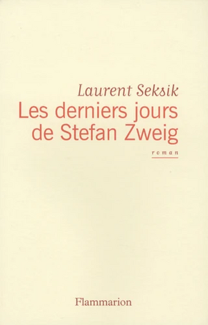 Les derniers jours de Stefan Zweig by Laurent Seksik