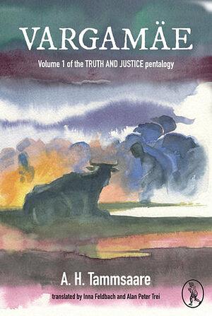 Vargamäe: Volume I of the Truth and Justice Pentalogy by A.H. Tammsaare