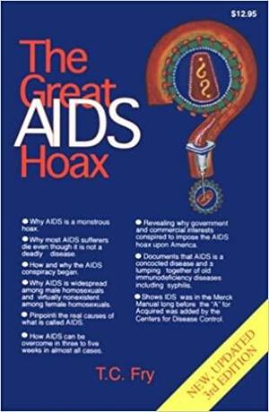 The Great AIDS Hoax by T. C. Fry