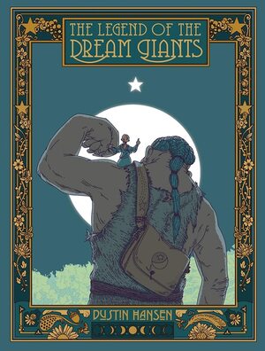 The Legend of the Dream Giants by Dustin Hansen, Dustin Hansen