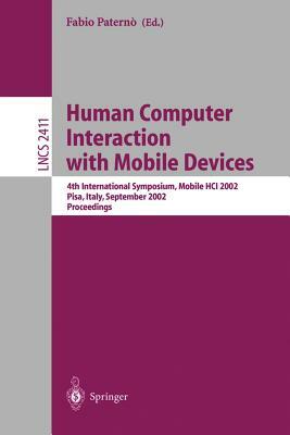 Human Computer Interaction with Mobile Devices: 4th International Symposium, Mobile Hci 2002, Pisa, Italy, September 18-20, 2002 Proceedings by 