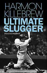 Harmon Killebrew: Ultimate Slugger by Steve Aschburner