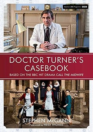 Doctor Turner's Casebook by Heidi Thomas, Stephen McGann