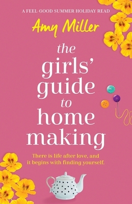 The Girls' Guide to Homemaking: A feel good summer holiday read by Amy Bratley