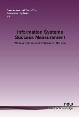 Information Systems Success Measurement by William H. Delone, Ephraim R. McLean