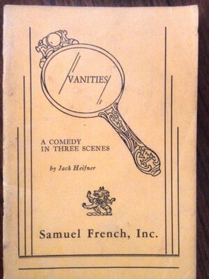 Vanities: A Comedy in Three Scenes by Jack Heifner