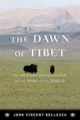 Dawn of Tibet: The Ancient Civicb: The Ancient Civilization on the Roof of the World by John Vincent Bellezza