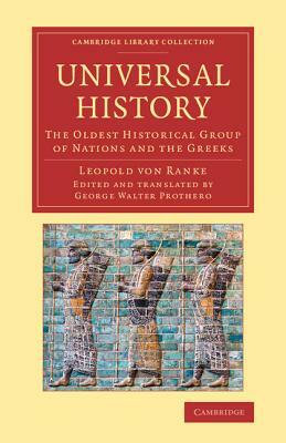 Universal History: The Oldest Historical Group of Nations and the Greeks by Leopold Von Ranke