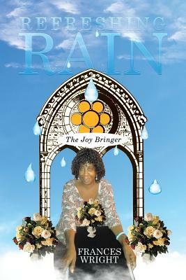 Refreshing Rain: The Joy Bringer by Frances Wright