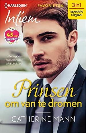 Prinsen om van te dromen: Affaire met de prins / Prins incognito / Roekeloze prins by Catherine Mann