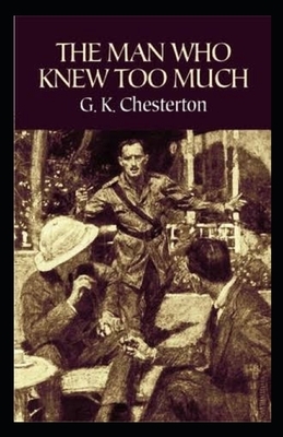 The Man Who Knew Too Much Illustrated by G.K. Chesterton