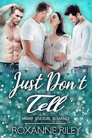 Just Don't Tell by Roxanne Riley