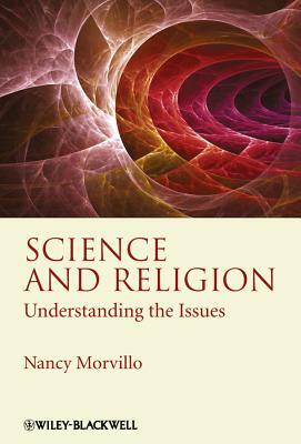 Science and Religion: Understanding the Issues by Nancy Morvillo