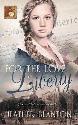 For the Love of Liberty by Heather Blanton