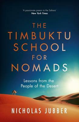 Timbuktu School for Nomads: Lessons from the People of the Desert by Nicholas Jubber