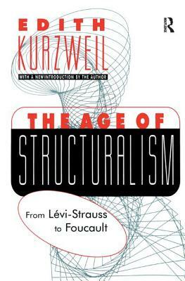 The Age of Structuralism: From Levi-Strauss to Foucault by 