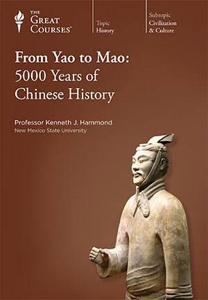 From Yao to Mao: 5000 Years of Chinese History  by Professor Kenneth J. Hammond