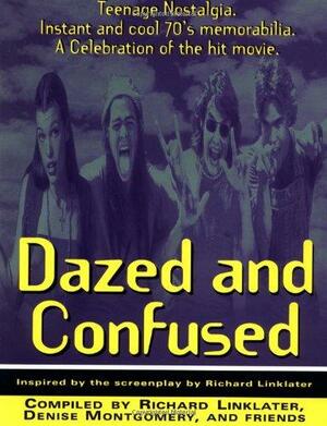 Dazed and Confused: Teenage Nostalgia. Instant and Cool 70's Memorabilia. A Celebration of the Hit Movie. by Richard Linklater, Denise Montgomery