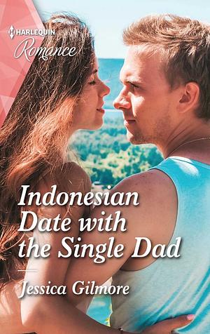 Indonesian Date with the Single Dad by Jessica Gilmore