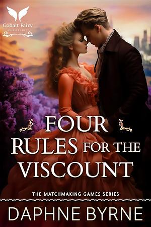 Four Rules for the Viscount: A Historical Regency Romance Novel by Daphne Byrne, Daphne Byrne