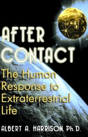 After Contact: The Human Response To Extraterrestrial Life by Albert A. Harrison