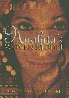 Anahita's Woven Riddle by Meghan Nuttall Sayres