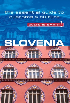 Slovenia - Culture Smart!: The Essential Guide to Customs & Culture by Jason Blake