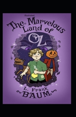 The Marvelous Land of Oz Illustrated by L. Frank Baum