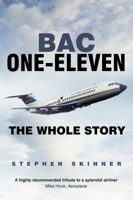 BAC One-Eleven: The Whole Story by Stephen Skinner