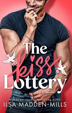 The Kiss Lottery: A Novella by Ilsa Madden-Mills