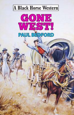 Gone West! by Paul Bedford