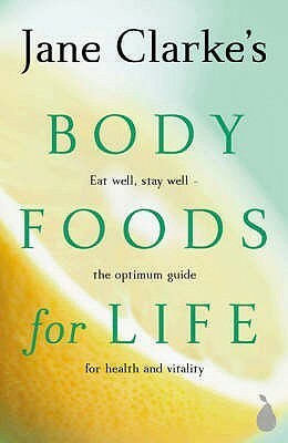 Body Foods For Life by Jane Clarke