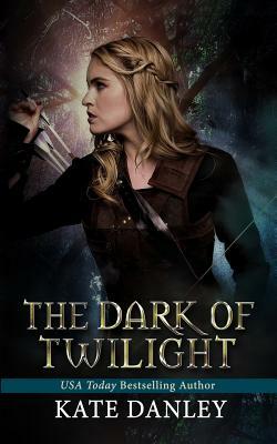 The Dark of Twilight by Kate Danley