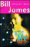 Kill Me by Bill James