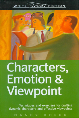 Characters, Emotion & Viewpoint by Nancy Kress