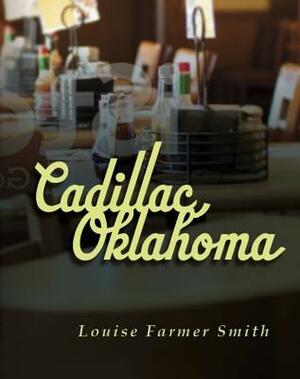 Cadillac, Oklahoma by Louise Farmer Smith