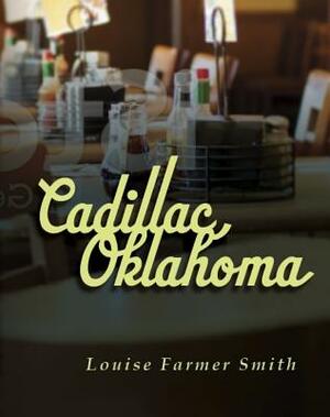 Cadillac, Oklahoma by Louise Farmer Smith
