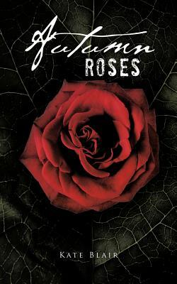 Autumn Roses by Kate Blair