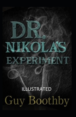 Dr. Nikola's Experiment Illustrated by Guy Boothby