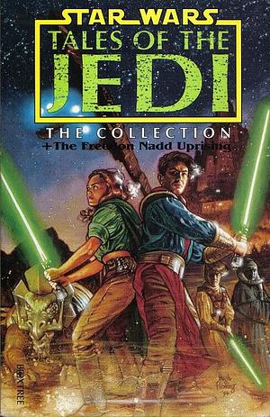 Star Wars: Tales of the Jedi: The Collection + The Freedon Nadd Uprising by Tom Veitch