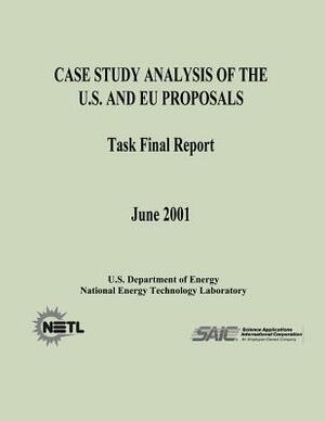 Case Study Analysis of the U. S. and EU Proposals (Task Final Report) by National Energy Technology Laboratory, U. S. Depar Energy