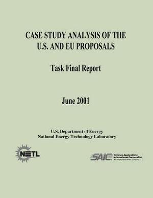 Case Study Analysis of the U. S. and EU Proposals (Task Final Report) by U. S. Depar Energy, National Energy Technology Laboratory