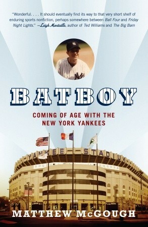 Bat Boy: Coming of Age with the New York Yankees by Matthew McGough