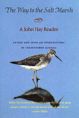The Way to the Salt Marsh: A John Hay Reader by John Hay