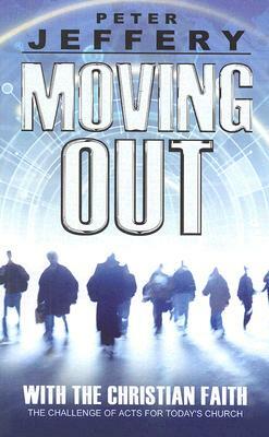 Moving Out: With the Christian Faith by Peter Jeffery