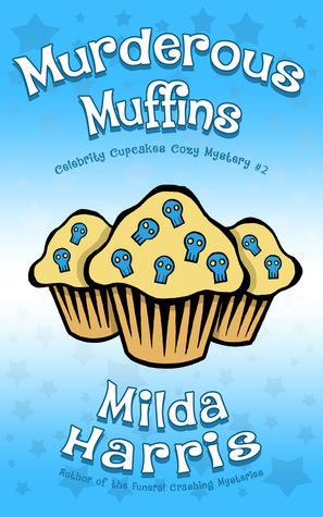 Murderous Muffins by Milda Harris