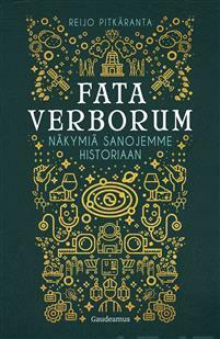 Fata verborum : Näkymiä sanojemme historiaan by Reijo Pitkäranta