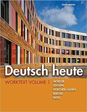 Deutsch Heute Worktext, Volume 1 by Thorsten Huth, Jack R. Moeller, Gisela Hoecherl-Alden